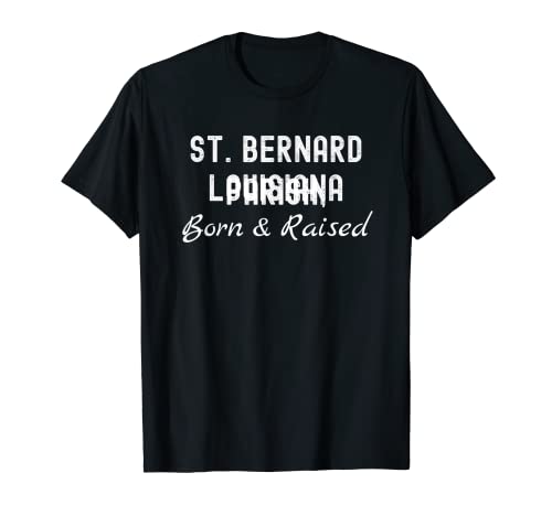 Parroquia de San Bernardo Luisiana Nacida y Criada Camiseta